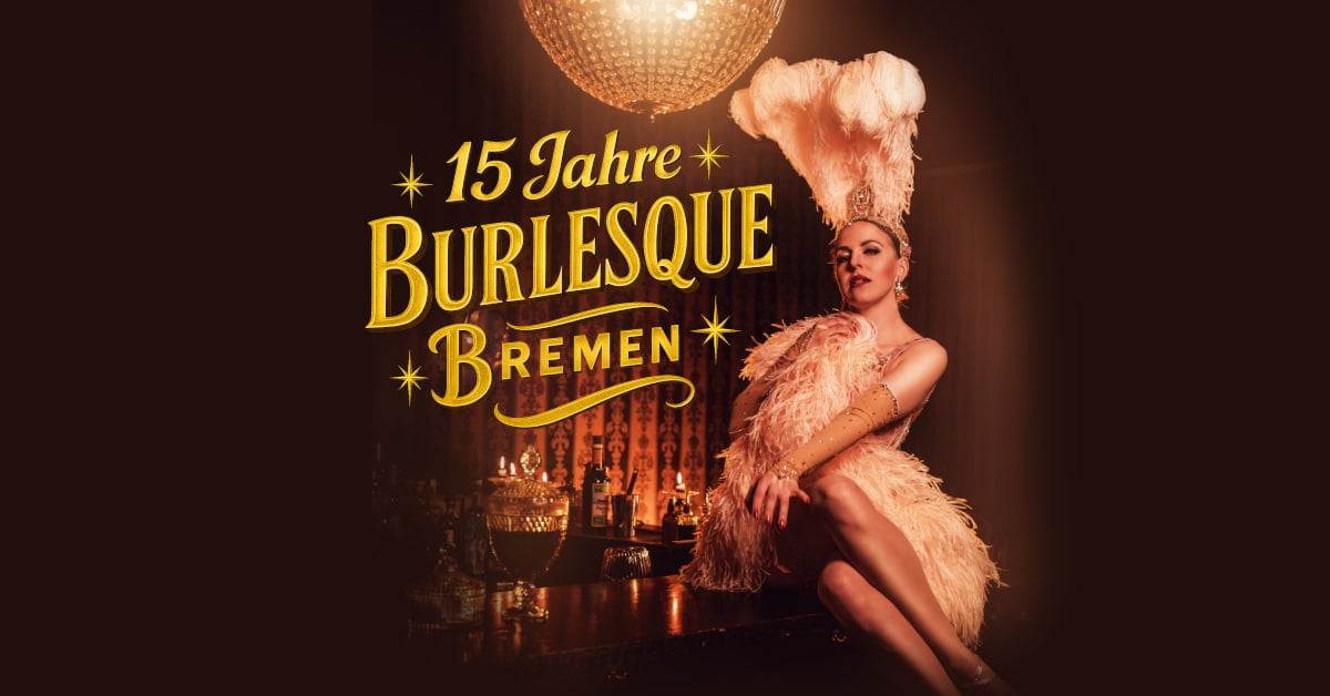 15 JAHRE BURLESQUE BREMEN